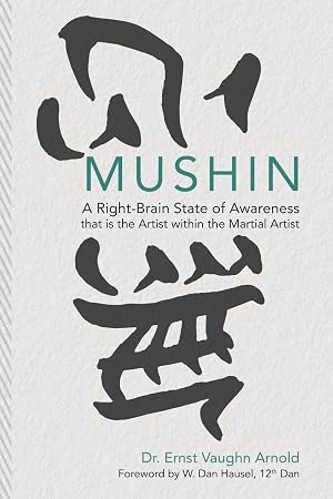 Immagine del venditore per Mushin: A Right-Brain State of Awareness that is the Artist within the Martial Artist venduto da Bay State Book Company