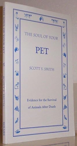 Immagine del venditore per The Soul of Your Pet: Evidence for the Survival of Animals in the Afterlife venduto da Greenworld Books