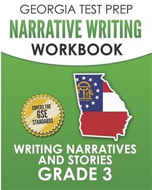 Imagen del vendedor de Georgia Test Prep Narrative Writing Workbook Grade 3: Writing Narratives and Stories a la venta por GreatBookPrices