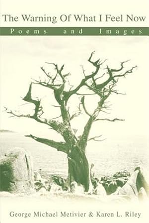 Imagen del vendedor de Warning of What I Feel Now : Poems and Images a la venta por GreatBookPrices