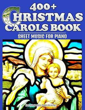 Immagine del venditore per 400+ Christmas Carols Book - Sheet Music for Piano (Favorite Christmas Carol Songs of Praise - Lyrics & Tunes) venduto da ZBK Books
