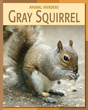 Seller image for Gray Squirrel (21st Century Skills Library: Animal Invaders) for sale by -OnTimeBooks-