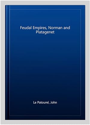 Seller image for Feudal Empires, Norman and Platagenet for sale by GreatBookPrices