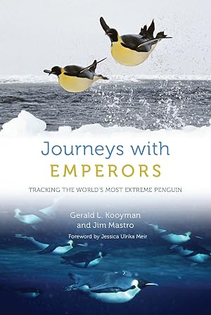 Seller image for Journeys with Emperors: Tracking the World's Most Extreme Penguin for sale by Scissortail