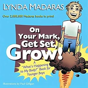 Bild des Verk�ufers f�r On Your Mark, Get Set, Grow!: A "What's Happening to My Body?" Book for Younger Boys �" A Warm Guide to Puberty and Physical Changes zum Verkauf von Dream Books Co.