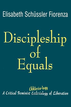 Seller image for Discipleship of Equals: A Critical Feminist Ekklesia-logy of Liberation for sale by ZBK Books