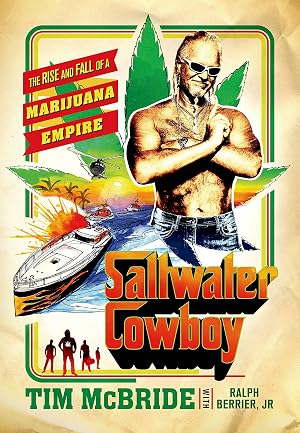 Imagen del vendedor de Saltwater Cowboy: The Rise and Fall of a Marijuana Empire a la venta por Coas Books