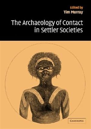 Imagen del vendedor de Archaeology of Contact in Settler Societies a la venta por GreatBookPrices