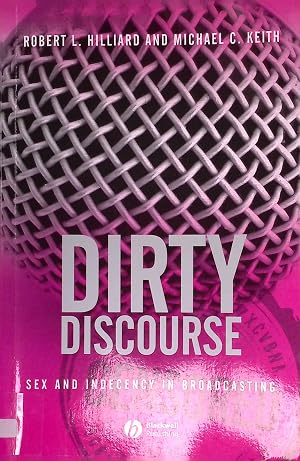 Bild des Verk�ufers f�r Dirty Discourse: Sex and Indecency in Broadcasting. zum Verkauf von books4less (Versandantiquariat Petra Gros GmbH & Co. KG)