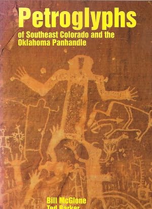 Seller image for The Petroglyphs of Southeast Colorado and the Oklahoma Panhandle for sale by Goodwill of Colorado
