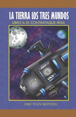 Seller image for La Tierra los 3 mundos: El Contrataque IRISA (Paperback or Softback) for sale by BargainBookStores