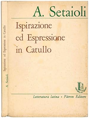 Seller image for Ispirazione ed espressione in Catullo. Saggio introduttivo e commento ad alcuni carmi. Lezioni tenute nella Facolt� di Magistero dell'Universit� di Bologna. Anno Accademico 1972-73. for sale by Libreria Alberto Govi di F. Govi Sas