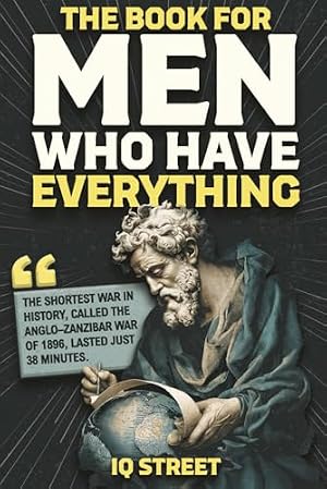 Immagine del venditore per The Book For Men Who Have Everything: Unusual Knowledge and Boredom Busters for Intelligent Men venduto da WeBuyBooks