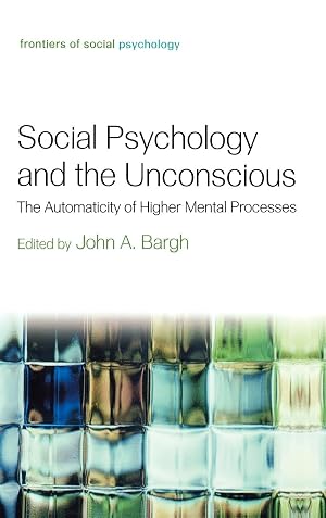 Seller image for Social Psychology and the Unconscious: The Automaticity of Higher Mental Processes (Frontiers of Social Psychology) for sale by Bay State Book Company