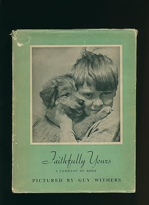 Imagen del vendedor de Faithfully Yours A Company of Dogs a la venta por Little Stour Books PBFA Member