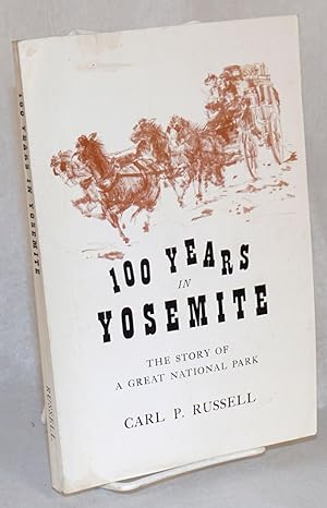 Seller image for One hundred years in Yosemite; the story of a great park and its friends for sale by Bolerium Books Inc.