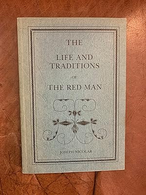 Image du vendeur pour The Life And Traditions Of The Red Man By Joseph Nicolar mis en vente par Three Geese in Flight Celtic Books