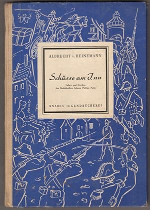 Imagen del vendedor de Schsse am Inn. Leben und Sterben des Buchhndlers Johann Philipp Palm. a la venta por Antiquariat Neue Kritik