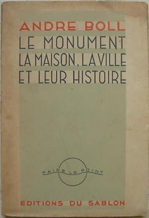 Le monument, la maison, la ville et leur histoire.