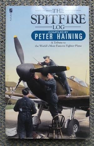 Seller image for THE SPITFIRE LOG: A TRIBUTE TO THE WORLD'S MOST FAMOUS FIGHTER PLANE. for sale by Capricorn Books