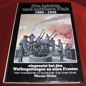 Seller image for Die Leichte Und Mittlere Flak 1906-1945, Eingesetzt bei Den Waffengattungen an Allen Fronten, 2 Cm, 2 Cm S.K.C/30, 3,7 Cm S.K.C/30, 4 Cm, 5 Cm, 5,5 Cm for sale by Antiquariat Clement