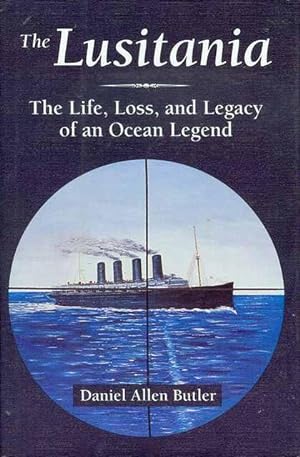 The Lusitania: The Life, Loss, and Legacy of an Ocean Legend