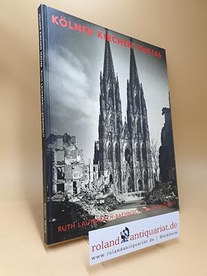 Kölner Kirchen 1945/46. Ruth Lauterbach-Baehnisch Photographien ; [anläßlich der Ausstellung Köln...