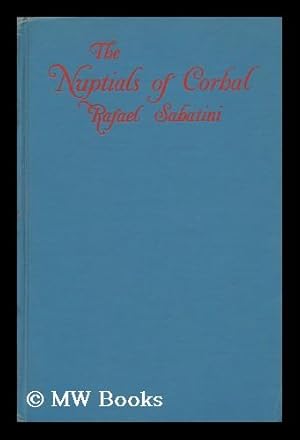 Imagen del vendedor de The Nuptials of Corbal / by Rafael Sabatini ; with Illustrations by Harold Brett a la venta por MW Books Ltd.