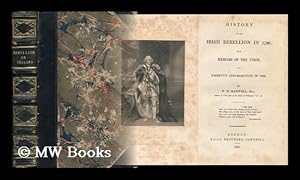 Image du vendeur pour History of the Irish Rebellion in 1798; with Memoirs of the Union, and Emmett's Insurrection in 1803 / by W. H. Maxwell, Esq. , Author of "The Life of the Duke of Wellington, " & C. &c mis en vente par MW Books Ltd.