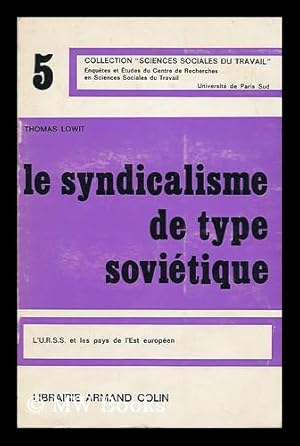 Seller image for Le Syndicalisme De Type Sovietique ; L'U. R. S. S. Et Les Pays De L'Est Europeen for sale by MW Books Ltd.