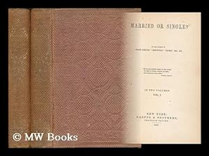 Seller image for Married or Single? / by the Author of "Hope Leslie, " "Redwood" . - [Complete in 2 Volumes] for sale by MW Books Ltd.