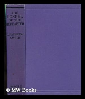 Seller image for The Gospel of the Hereafter / by J. Paterson-Smyth for sale by MW Books