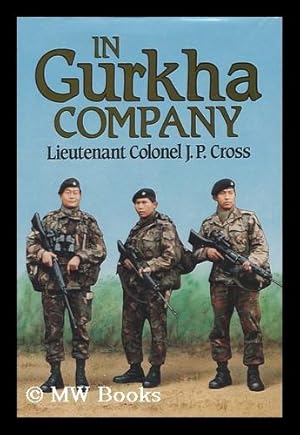 Bild des Verkufers fr In Gurkha Company : the British Army Gurkhas, 1948 to the Present / J. P. Cross zum Verkauf von MW Books