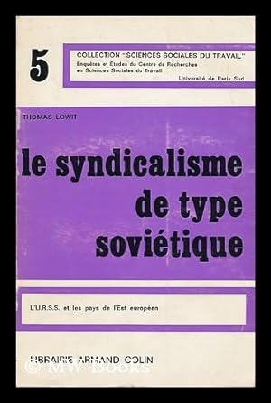 Seller image for Le Syndicalisme De Type Sovietique ; L'U. R. S. S. Et Les Pays De L'Est Europeen for sale by MW Books