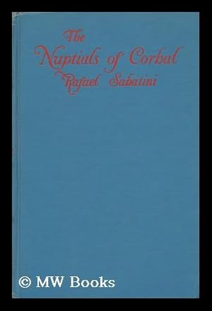 Imagen del vendedor de The Nuptials of Corbal / by Rafael Sabatini ; with Illustrations by Harold Brett a la venta por MW Books