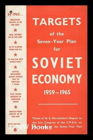 Seller image for Targets of the Seven-Year Plan for Soviet Economy, 1959-1965 : Theses of N. S. Khruschov's Report to the 21st Congress of the C. P. S. U. on the Targets of the Seven-Year Plan for sale by MW Books