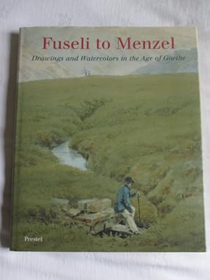 Seller image for Fuseli to Menzel: Drawings and Watercolors in the Age of Goethe for sale by MacKellar Art &  Books