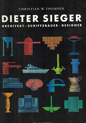 Bild des Verkufers fr Dieter Sieger : Architekt, Schiffsbauer, Designer. (Edition Axel Menges) zum Verkauf von Paderbuch e.Kfm. Inh. Ralf R. Eichmann