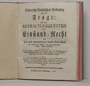 Historisch-Rechtliches Bedenken über die Frage: ob der Retractus Equestris oder Einstand-Recht de...