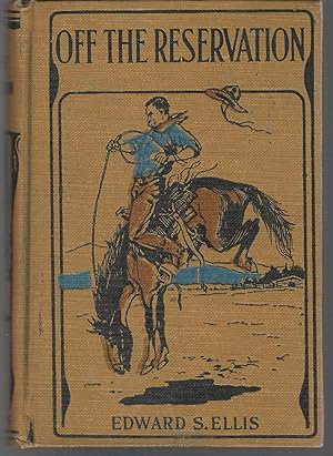 Seller image for Off the Reservation; or Caught in an Apache Raid (The Arizona Series#1) for sale by Dorley House Books, Inc.