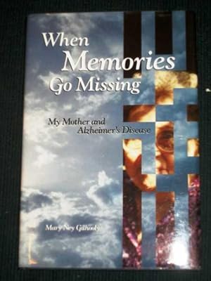 When Memories Go Missing: My Mother and Alzheimer's Disease