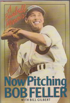 Imagen del vendedor de Now Pitching, Bob Feller : A Baseball Memoir a la venta por Ray Dertz