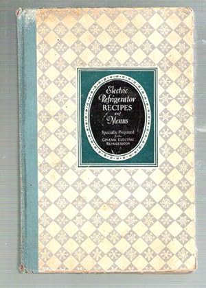 Bild des Verkufers fr Electric Refrigerator Menus and Recipes Recipes prepared especially for the General Electric Refrigerator zum Verkauf von Gyre & Gimble