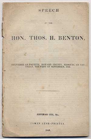 Seller image for Speech of the Hon. Thos H. Benton, Delivered at Fayette, Howard County, Missouri, on Saturday, The First of September, 1849 for sale by Between the Covers-Rare Books, Inc. ABAA