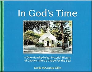 In God's Time - A One-Hundred-Year Pictorial History of Captiva Island's Chapel by the Sea
