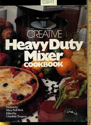 Image du vendeur pour Creative Heavy Duty Mixer Cookbook [A Cookbook / Recipe Collection / Compilation of Fresh Ideas, Traditional / Regional Fare, Comprehensive Cooking Instructions + Techniques Explained, Professional Blending Ideas] mis en vente par GREAT PACIFIC BOOKS