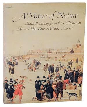 Image du vendeur pour A Mirror of Nature: Dutch Paintings from the Collection of Mr. and Mrs. Edward William Carter mis en vente par Jeff Hirsch Books, ABAA