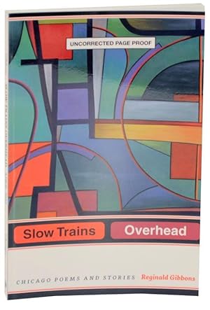 Bild des Verkufers fr Slow Trains Overhead: Chicago Poems and Stories (Uncorrected Proof) zum Verkauf von Jeff Hirsch Books, ABAA