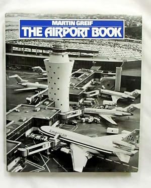 Bild des Verkufers fr The Airport Book : From Landing Field to Modern Terminal zum Verkauf von Adelaide Booksellers