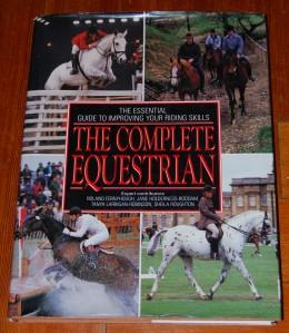 Seller image for The Complete Equestrian The Essential Guide to Improving Your Riding Skills for sale by HORSE BOOKS PLUS LLC